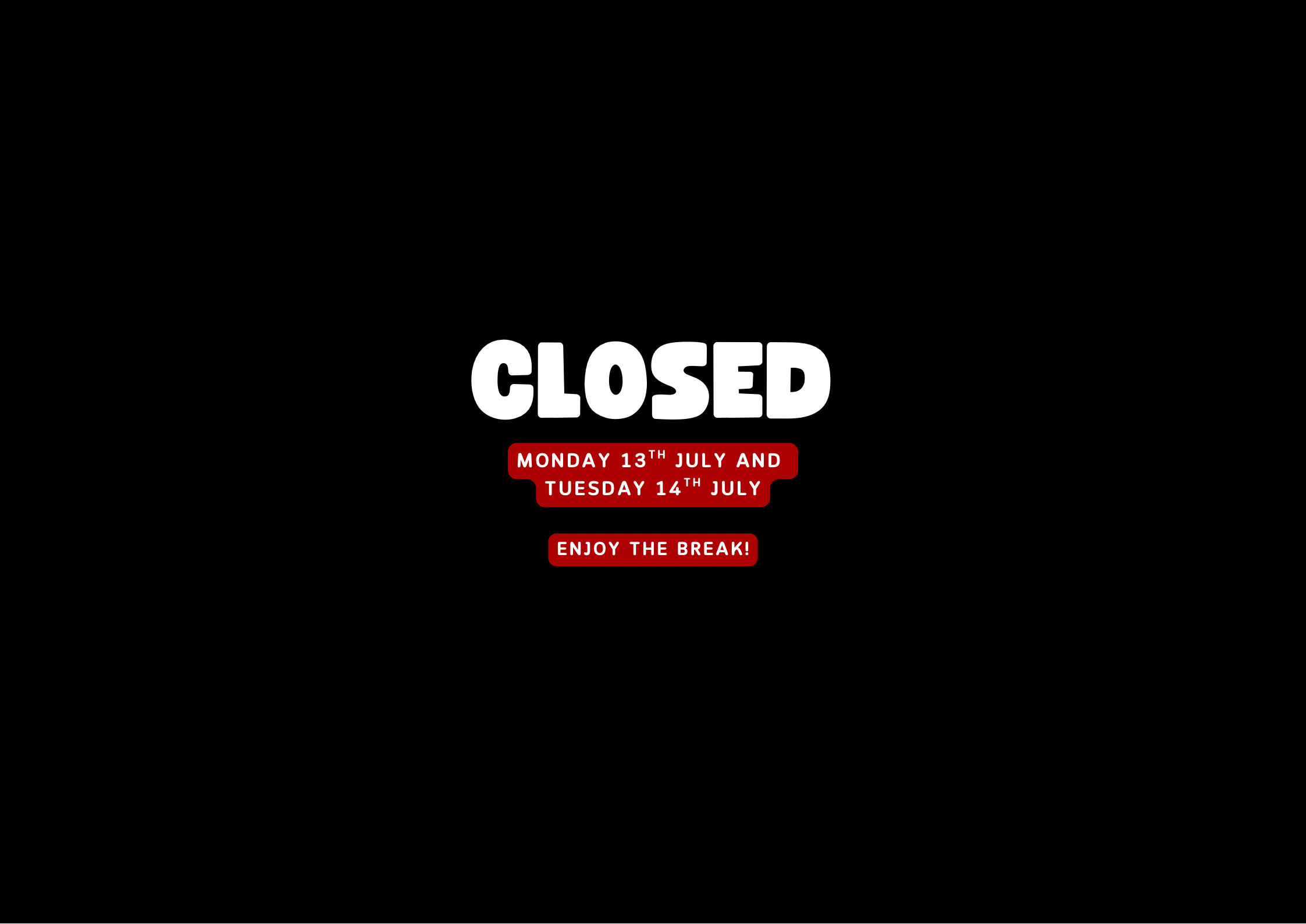 July Holiday Closure!